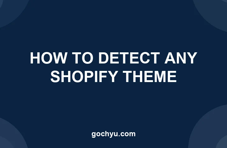 How to Detect What Shopify Theme a Store Uses