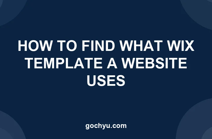 How to Find What Wix Template a Website Uses - Gochyu
