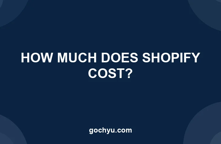How Much Does Shopify Cost? Complete Pricing Guide [year]