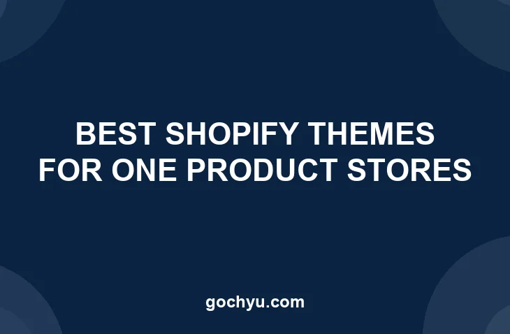 Best Shopify themes for one product stores